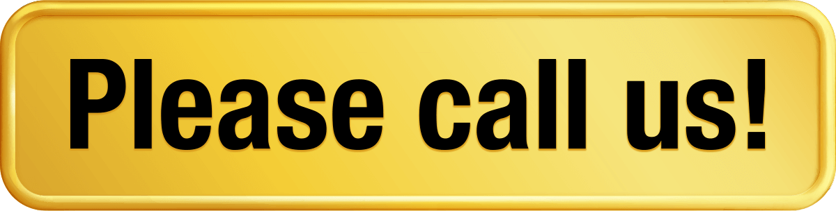 Please call us!